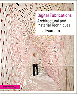 Digital Fabrications: Architectural and Material Techniques