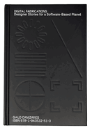 Digital Fabrications: Designer Stories for a Software-Based Planet