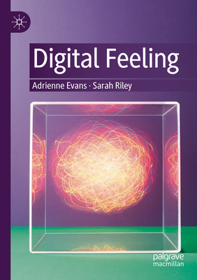 Digital Feeling - Evans, Adrienne, and Riley, Sarah