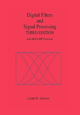 Digital Filters and Signal Processing: With MATLAB� Exercises - Jackson, Leland B.
