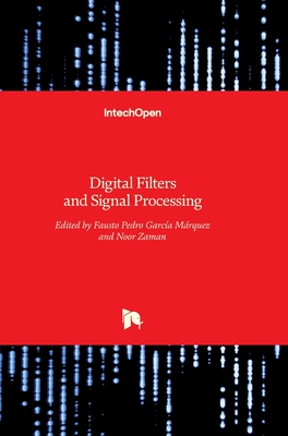 Digital Filters and Signal Processing - Garc�a M�rquez, Fausto Pedro (Editor), and Zaman, Noor (Editor)