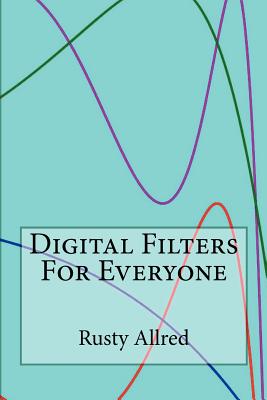 Digital Filters for Everyone - Allred, Rusty