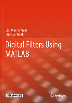Digital Filters Using MATLAB - Wanhammar, Lars, and Saram�ki, Tapio