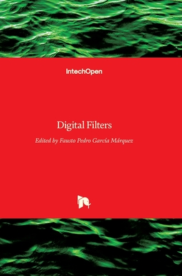 Digital Filters - Garc�a M�rquez, Fausto Pedro (Editor)