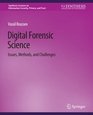 Digital Forensic Science: Issues, Methods, and Challenges - Roussev, Vassil