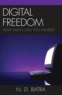 Digital Freedom: How Much Can You Handle?