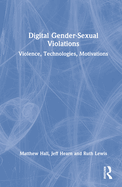 Digital Gender-Sexual Violations: Violence, Technologies, Motivations