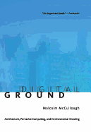 Digital Ground: Architecture, Pervasive Computing, and Environmental Knowing