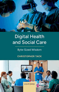 Digital Health and Social Care: Byte-sized Wisdom