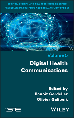 Digital Health Communications - Cordelier, Benoit (Editor), and Galibert, Olivier (Editor)