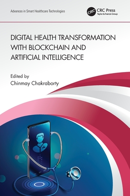 Digital Health Transformation with Blockchain and Artificial Intelligence - Chakraborty, Chinmay (Editor)
