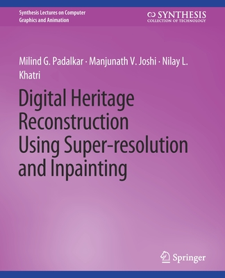 Digital Heritage Reconstruction Using Super-Resolution and Inpainting - Padalkar, Milind G, and Joshi, Manjunath V, and Khatri, Nilay L
