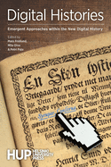 Digital Histories: Emergent Approaches within the New Digital History