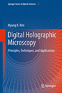 Digital Holographic Microscopy: Principles, Techniques, and Applications