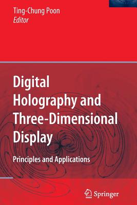 Digital Holography and Three-Dimensional Display: Principles and Applications - Poon, Ting-Chung (Editor)