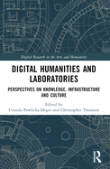 Digital Humanities and Laboratories: Perspectives on Knowledge, Infrastructure and Culture