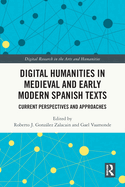 Digital Humanities in Medieval and Early Modern Spanish Texts: Current Perspectives and Approaches