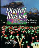 Digital Illusion: Entertaining the Future with High Technology
