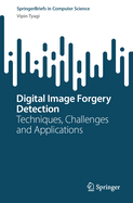 Digital Image Forgery Detection: Techniques, Challenges and Applications
