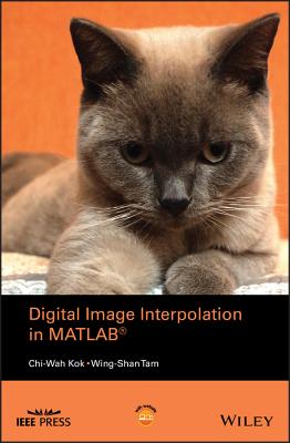 Digital Image Interpolation in Matlab - Kok, Chi-Wah, and Tam, Wing-Shan