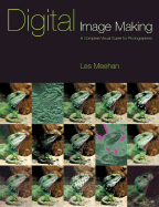 Digital Image Making: A Complete Visual Guide for Photographers