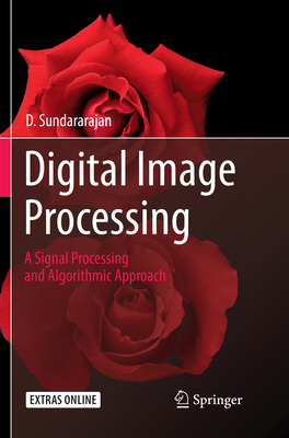 Digital Image Processing: A Signal Processing and Algorithmic Approach - Sundararajan, D