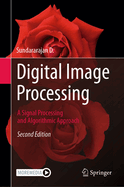 Digital Image Processing: A Signal Processing and Algorithmic Approach