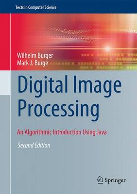 Digital Image Processing: An Algorithmic Introduction Using Java - Burger, Wilhelm, and Burge, Mark J