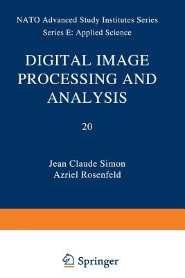 Digital Image Processing and Analysis - Simon, J.C. (Editor), and Rosenfeld, Azriel (Editor)