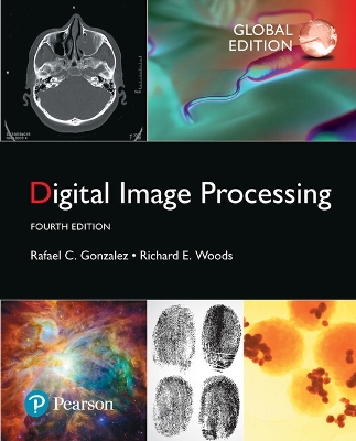 Digital Image Processing, Global Edition - Gonzalez, Rafael, and Woods, Richard