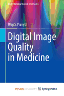 Digital Image Quality in Medicine