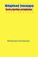 Digital Image: Theories, Algorithms, and Applications