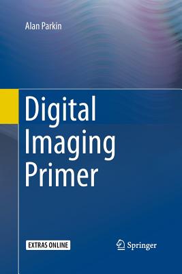 Digital Imaging Primer - Parkin, Alan