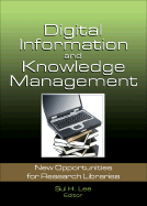 Digital Information and Knowledge Management: New Opportunities for Research Libraries