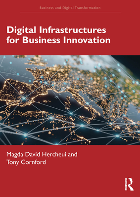 Digital Infrastructures for Business Innovation - Hercheui, Magda David, and Cornford, Tony