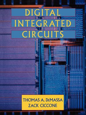 Digital Integrated Circuits - DeMassa, Thomas A, and Ciccone, Zack