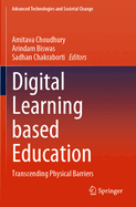 Digital Learning based Education: Transcending Physical Barriers