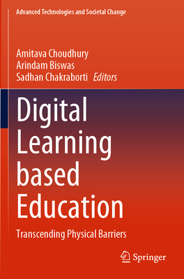Digital Learning based Education: Transcending Physical Barriers - Choudhury, Amitava (Editor), and Biswas, Arindam (Editor), and Chakraborti, Sadhan (Editor)