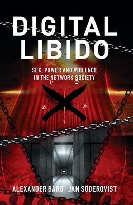 Digital Libido - Bard, Alexander, and S�derqvist, Jan