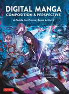 Digital Manga Composition & Perspective: A Guide for Comic Book Artists