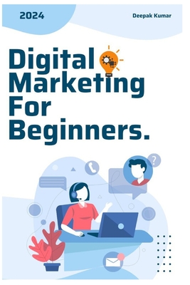Digital Marketing for Beginners - Kumar, Deepak
