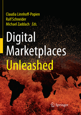 Digital Marketplaces Unleashed - Linnhoff-Popien, Claudia (Editor), and Schneider, Ralf (Editor), and Zaddach, Michael (Editor)