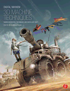 Digital Mayhem 3D Machine Techniques: Where Inspiration, Techniques and Digital Art meet