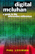 Digital McLuhan: A Guide to the Information Millennium