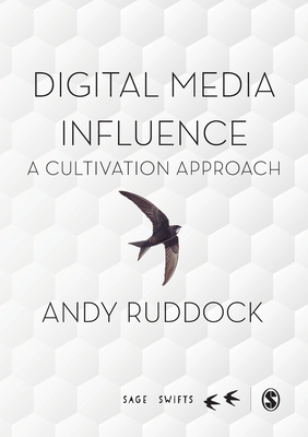 Digital Media Influence: A Cultivation Approach - Ruddock, Andy