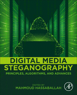Digital Media Steganography: Principles, Algorithms, and Advances