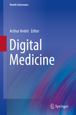 Digital Medicine - Andr�, Arthur (Editor)