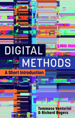Digital Methods: A Short Introduction - Venturini, Tommaso, and Rogers, Richard