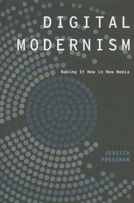 Digital Modernism - Pressman, Jessica