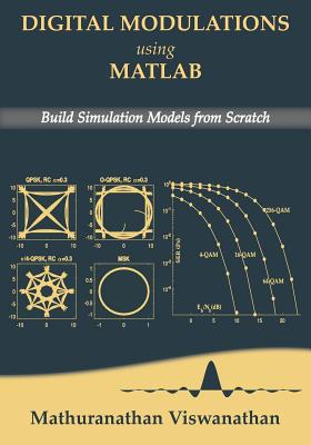 Digital Modulations using Matlab: Build Simulation Models from Scratch(Color edition) - Srinivasan, Varsha, and Viswanathan, Mathuranathan
